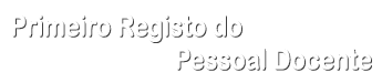  Primeiro Registo do Pessoal Docente 